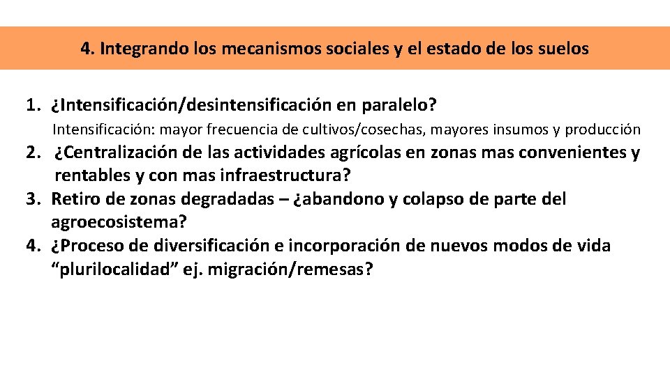 4. Integrando los mecanismos sociales y el estado de los suelos 1. ¿Intensificación/desintensificación en