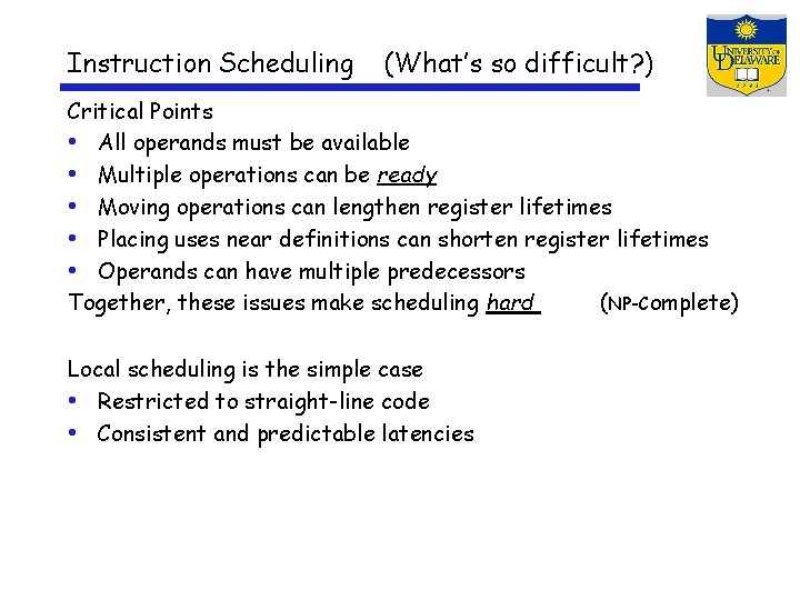 Instruction Scheduling (What’s so difficult? ) Critical Points • All operands must be available Instruction Scheduling (What’s so difficult? ) Critical Points • All operands must be available
