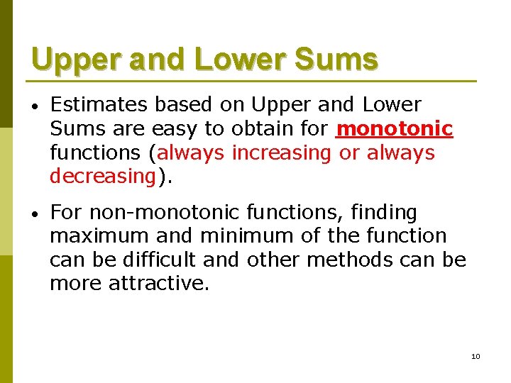 Upper and Lower Sums • Estimates based on Upper and Lower Sums are easy