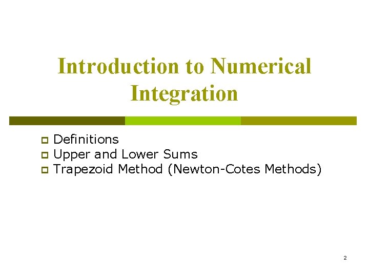 Introduction to Numerical Integration p p p Definitions Upper and Lower Sums Trapezoid Method