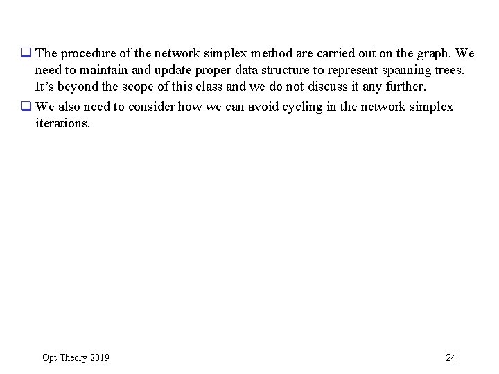 q The procedure of the network simplex method are carried out on the graph.