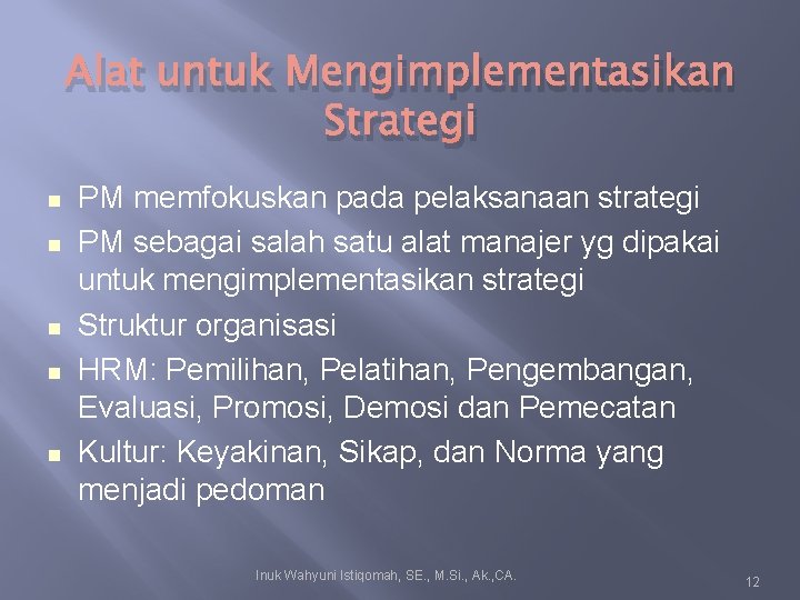 Alat untuk Mengimplementasikan Strategi PM memfokuskan pada pelaksanaan strategi PM sebagai salah satu alat Alat untuk Mengimplementasikan Strategi PM memfokuskan pada pelaksanaan strategi PM sebagai salah satu alat