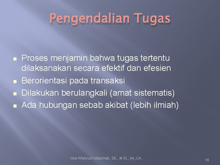 Pengendalian Tugas Proses menjamin bahwa tugas tertentu dilaksanakan secara efektif dan efesien Berorientasi pada Pengendalian Tugas Proses menjamin bahwa tugas tertentu dilaksanakan secara efektif dan efesien Berorientasi pada