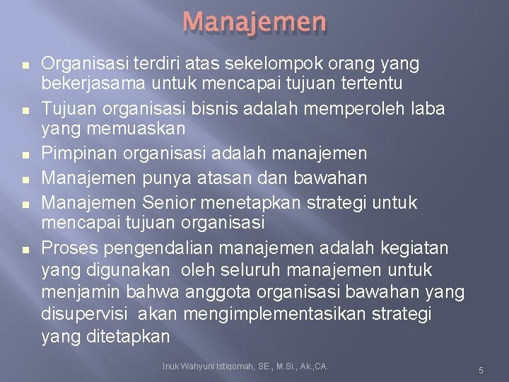 Manajemen Organisasi terdiri atas sekelompok orang yang bekerjasama untuk mencapai tujuan tertentu Tujuan organisasi Manajemen Organisasi terdiri atas sekelompok orang yang bekerjasama untuk mencapai tujuan tertentu Tujuan organisasi