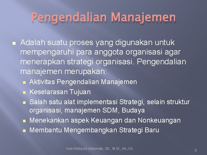 Pengendalian Manajemen Adalah suatu proses yang digunakan untuk mempengaruhi para anggota organisasi agar menerapkan Pengendalian Manajemen Adalah suatu proses yang digunakan untuk mempengaruhi para anggota organisasi agar menerapkan