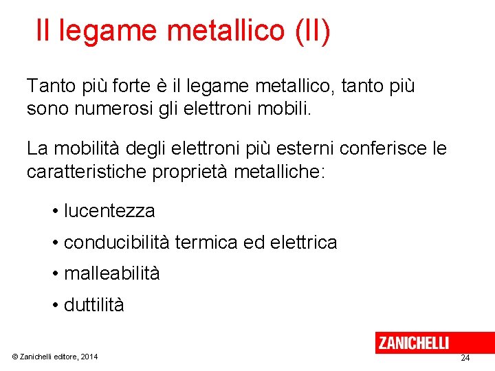 Il legame metallico (II) Tanto più forte è il legame metallico, tanto più sono Il legame metallico (II) Tanto più forte è il legame metallico, tanto più sono