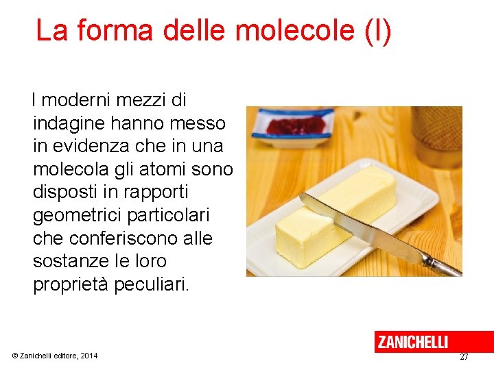 La forma delle molecole (I) I moderni mezzi di indagine hanno messo in evidenza La forma delle molecole (I) I moderni mezzi di indagine hanno messo in evidenza
