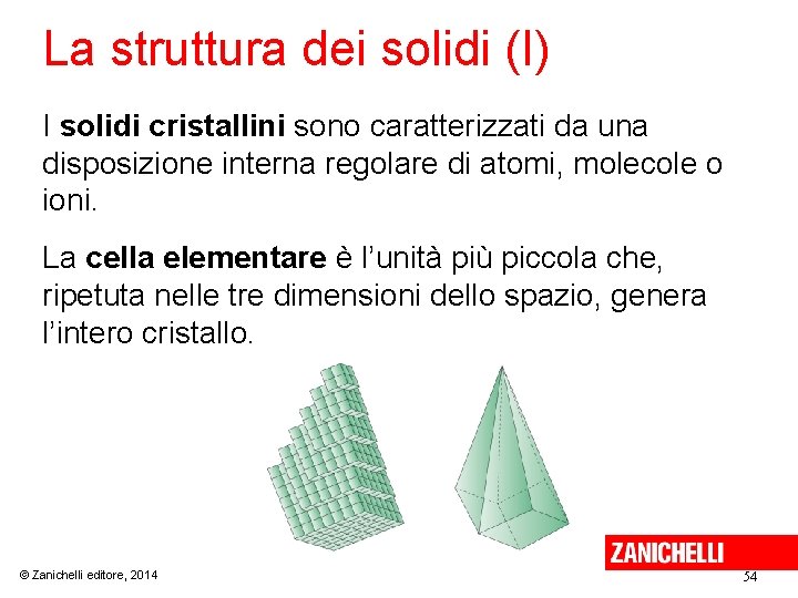 La struttura dei solidi (I) I solidi cristallini sono caratterizzati da una disposizione interna La struttura dei solidi (I) I solidi cristallini sono caratterizzati da una disposizione interna