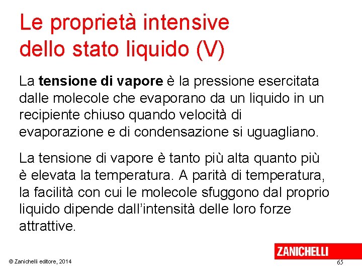 Le proprietà intensive dello stato liquido (V) La tensione di vapore è la pressione Le proprietà intensive dello stato liquido (V) La tensione di vapore è la pressione