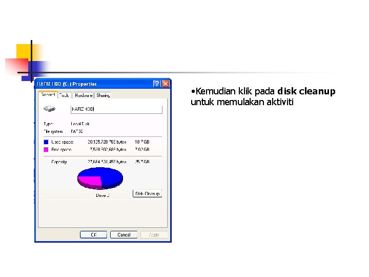 • Kemudian klik pada disk cleanup untuk memulakan aktiviti • Kemudian klik pada disk cleanup untuk memulakan aktiviti