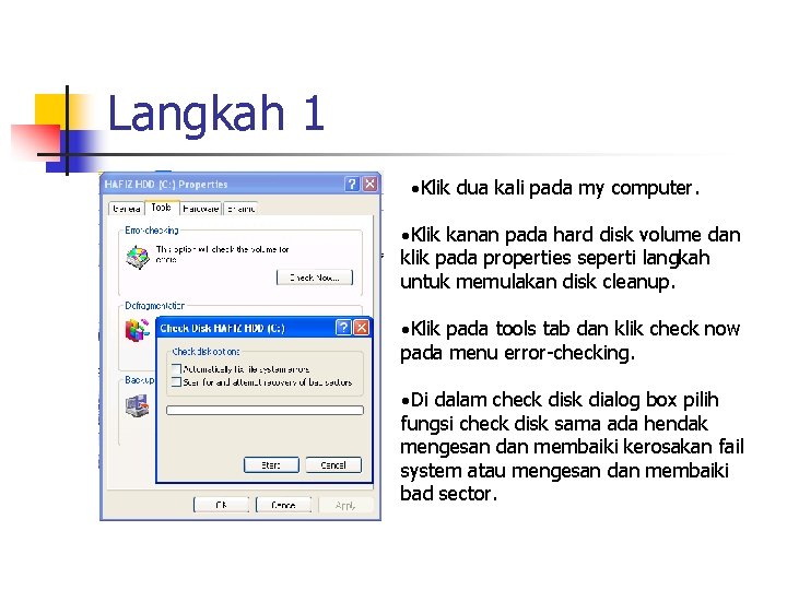 Langkah 1 ·Klik dua kali pada my computer. ·Klik kanan pada hard disk volume Langkah 1 ·Klik dua kali pada my computer. ·Klik kanan pada hard disk volume