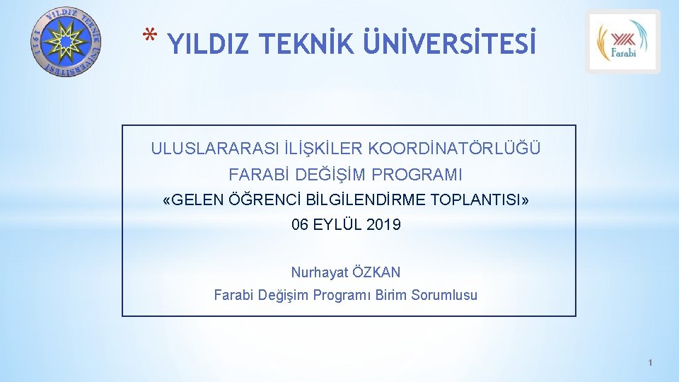 * YILDIZ TEKNİK ÜNİVERSİTESİ ULUSLARARASI İLİŞKİLER KOORDİNATÖRLÜĞÜ FARABİ DEĞİŞİM PROGRAMI «GELEN ÖĞRENCİ BİLGİLENDİRME TOPLANTISI»