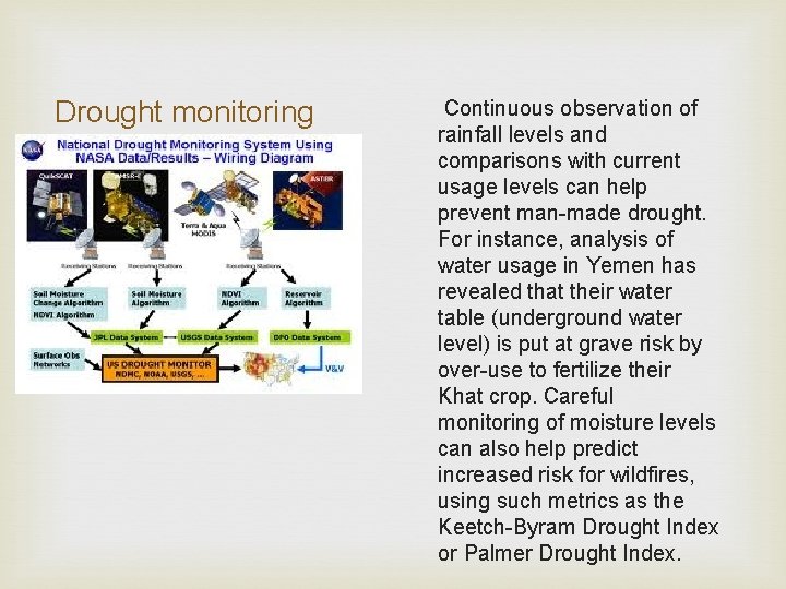 Drought monitoring Continuous observation of rainfall levels and comparisons with current usage levels can