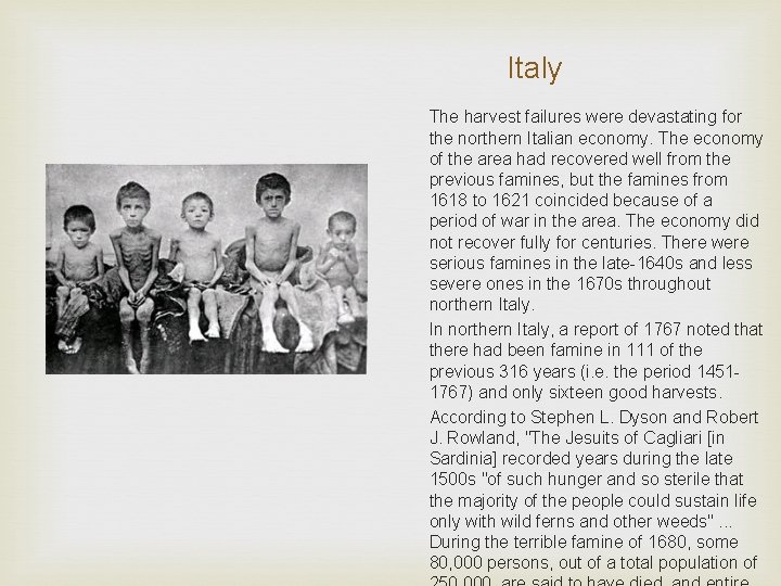 Italy The harvest failures were devastating for the northern Italian economy. The economy of