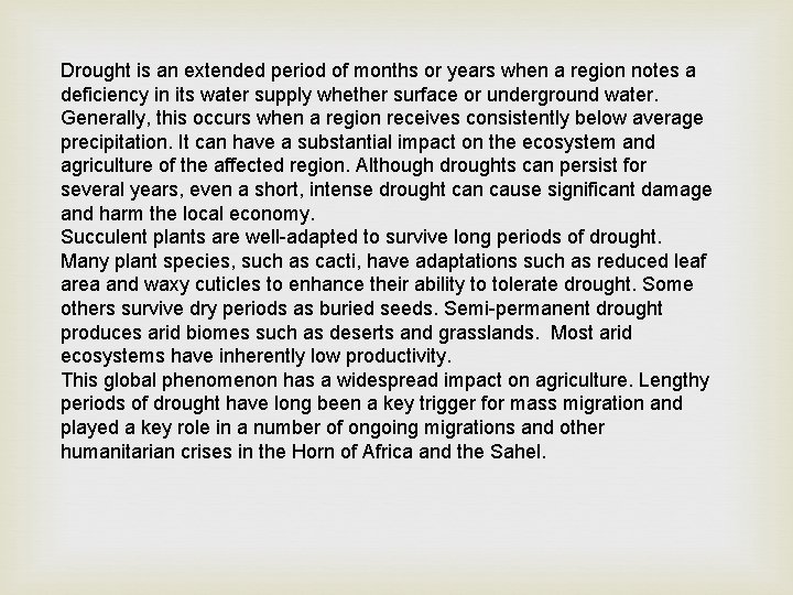 Drought is an extended period of months or years when a region notes a