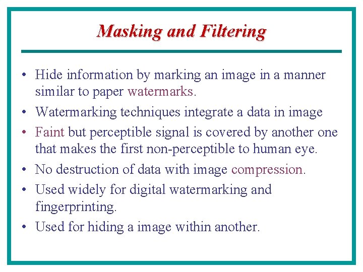 Masking and Filtering • Hide information by marking an image in a manner similar