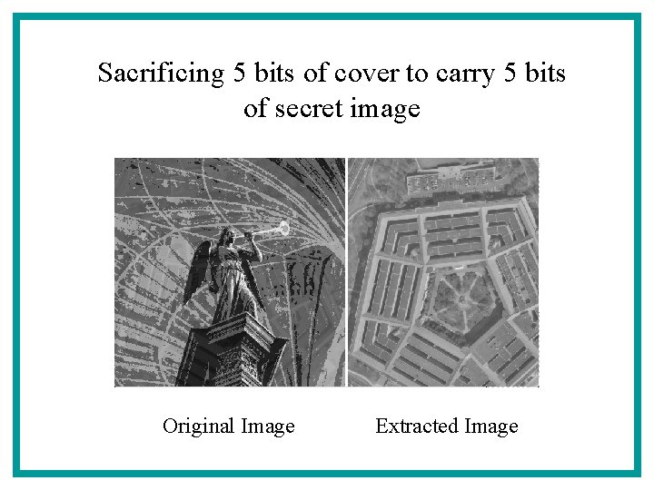 Sacrificing 5 bits of cover to carry 5 bits of secret image Original Image