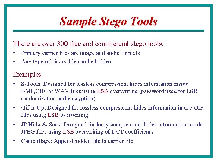 Sample Stego Tools There are over 300 free and commercial stego tools: • Primary