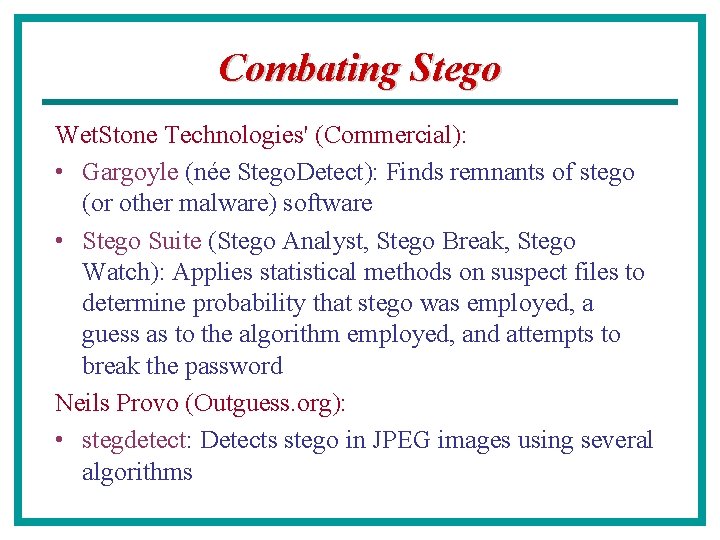 Combating Stego Wet. Stone Technologies' (Commercial): • Gargoyle (née Stego. Detect): Finds remnants of