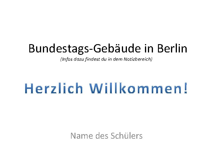 Bundestags-Gebäude in Berlin (Infos dazu findest du in dem Notizbereich) Name des Schülers 