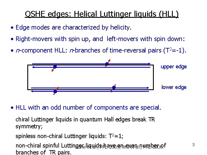 QSHE edges: Helical Luttinger liquids (HLL) • Edge modes are characterized by helicity. • QSHE edges: Helical Luttinger liquids (HLL) • Edge modes are characterized by helicity. •