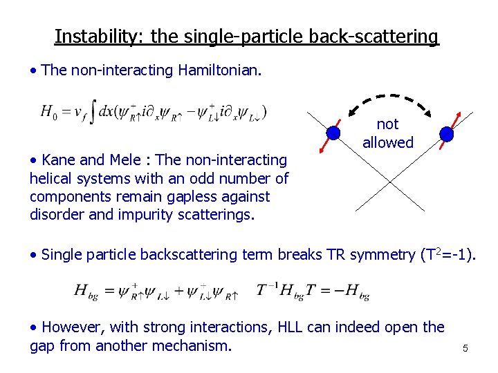 Instability: the single-particle back-scattering • The non-interacting Hamiltonian. • Kane and Mele : The Instability: the single-particle back-scattering • The non-interacting Hamiltonian. • Kane and Mele : The