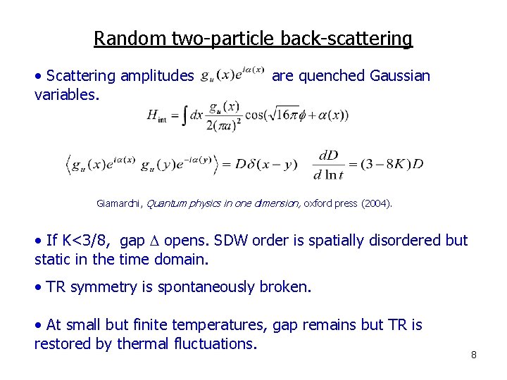 Random two-particle back-scattering • Scattering amplitudes variables. are quenched Gaussian Giamarchi, Quantum physics in Random two-particle back-scattering • Scattering amplitudes variables. are quenched Gaussian Giamarchi, Quantum physics in