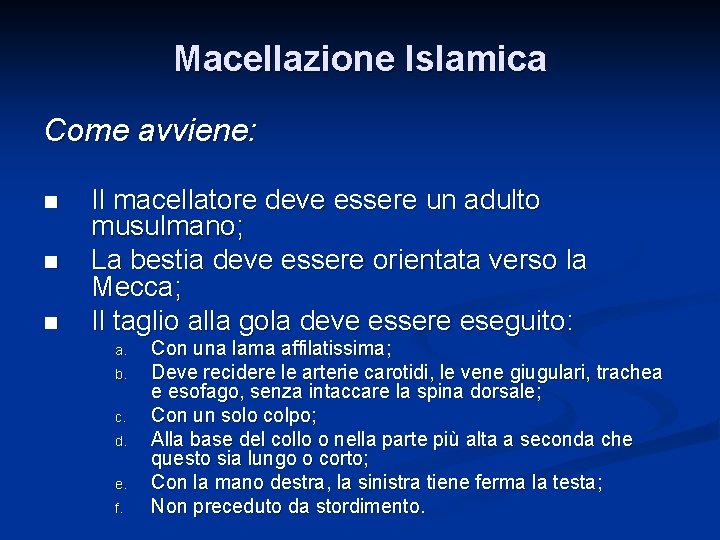 Macellazione Islamica Come avviene: n n n Il macellatore deve essere un adulto musulmano;