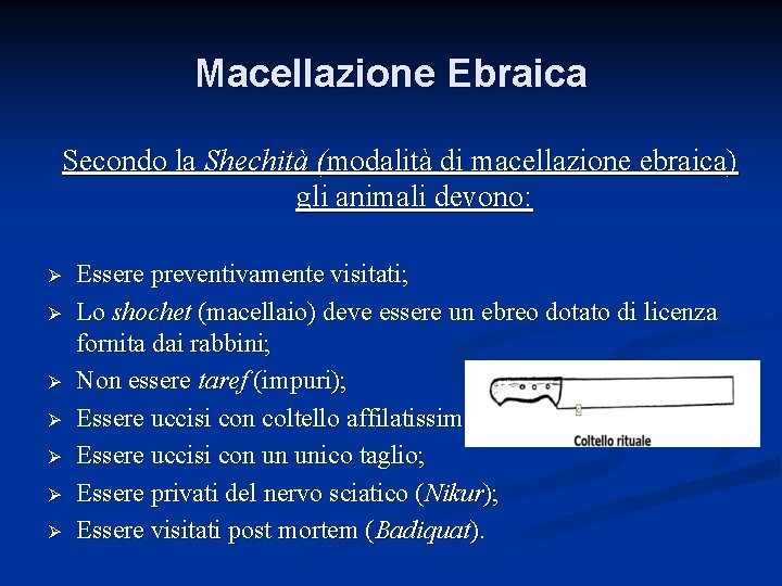 Macellazione Ebraica Secondo la Shechità (modalità di macellazione ebraica) gli animali devono: Ø Ø