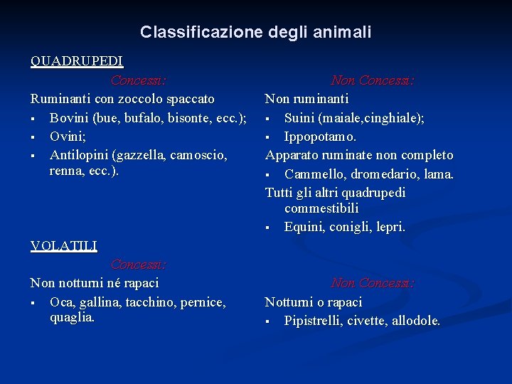 Classificazione degli animali QUADRUPEDI Concessi: Ruminanti con zoccolo spaccato § Bovini (bue, bufalo, bisonte,