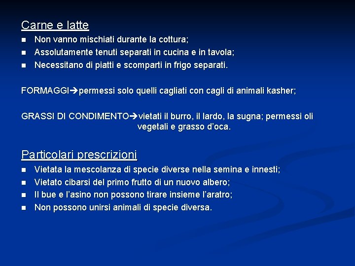 Carne e latte n n n Non vanno mischiati durante la cottura; Assolutamente tenuti