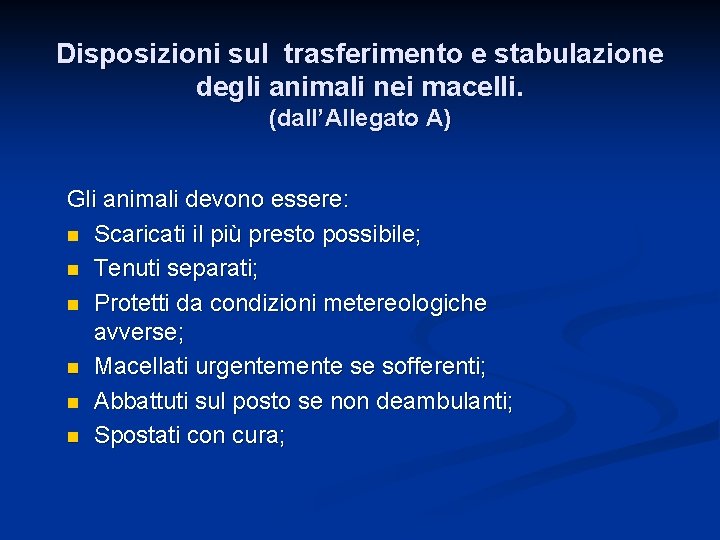 Disposizioni sul trasferimento e stabulazione degli animali nei macelli. (dall’Allegato A) Gli animali devono