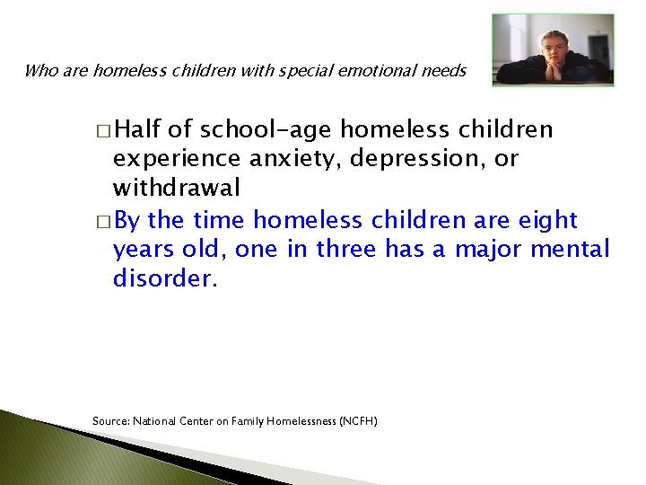 Who are homeless children with special emotional needs � Half of school-age homeless children