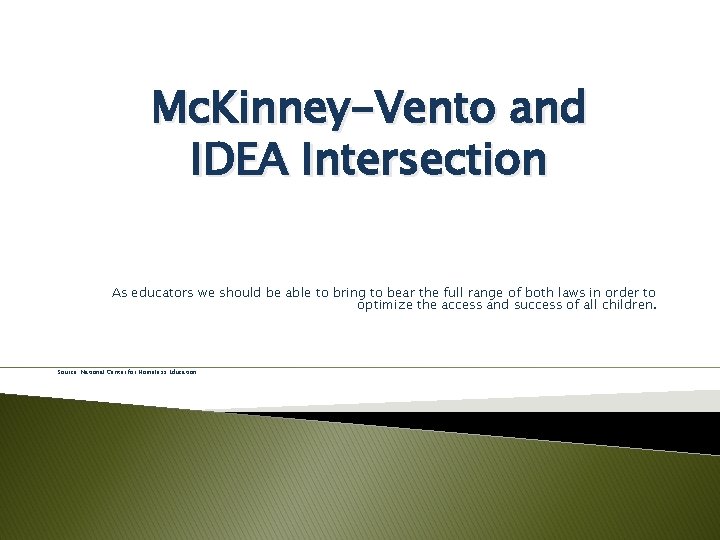 Mc. Kinney-Vento and IDEA Intersection As educators we should be able to bring to