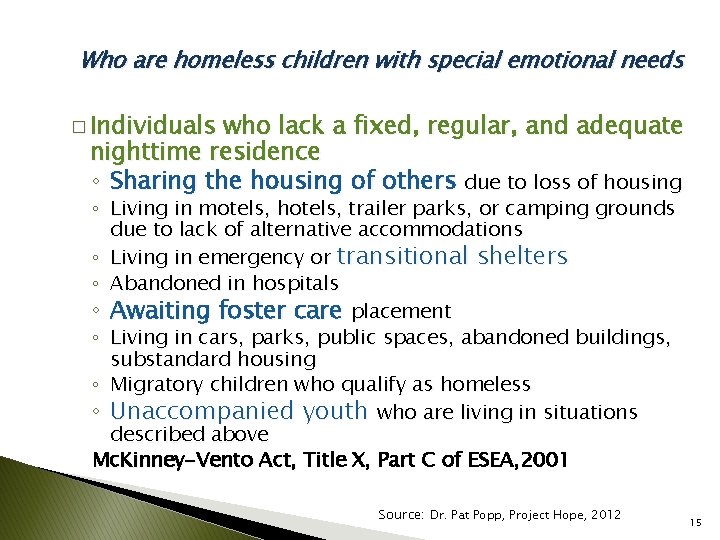 Who are homeless children with special emotional needs � Individuals who lack a fixed,