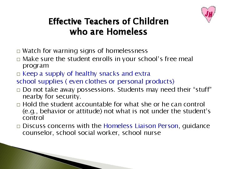 Effective Teachers of Children who are Homeless Watch for warning signs of homelessness �