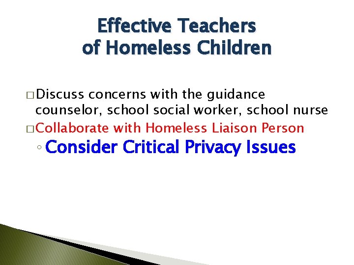 Effective Teachers of Homeless Children � Discuss concerns with the guidance counselor, school social