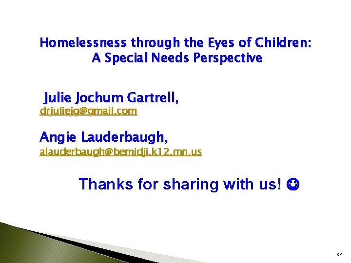 Homelessness through the Eyes of Children: A Special Needs Perspective Julie Jochum Gartrell, drjuliejg@gmail.