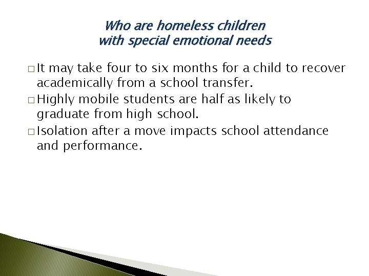 Who are homeless children with special emotional needs � It may take four to