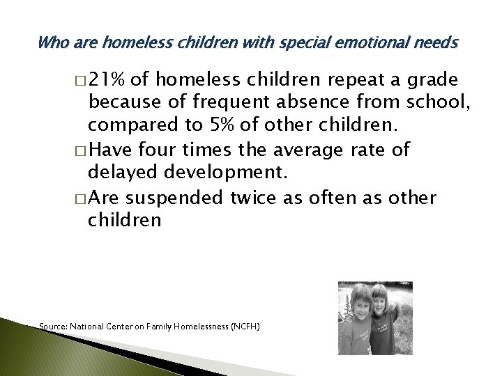 Who are homeless children with special emotional needs � 21% of homeless children repeat