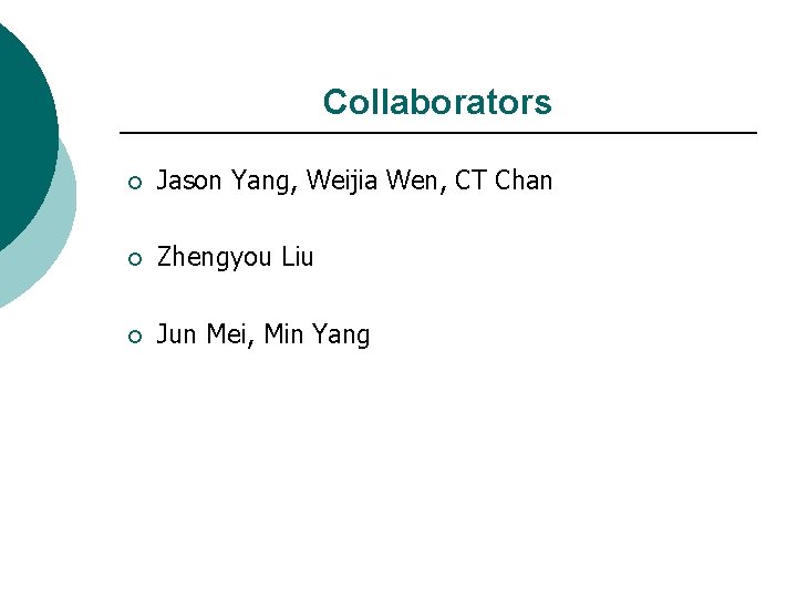 Collaborators ¡ Jason Yang, Weijia Wen, CT Chan ¡ Zhengyou Liu ¡ Jun Mei,