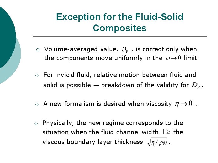 Exception for the Fluid-Solid Composites ¡ Volume-averaged value, , is correct only when the