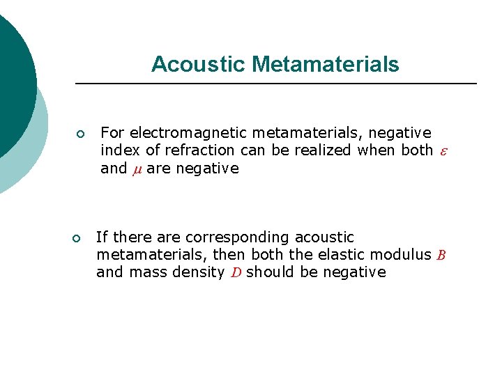 Acoustic Metamaterials ¡ ¡ For electromagnetic metamaterials, negative index of refraction can be realized