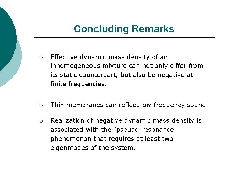 Concluding Remarks ¡ Effective dynamic mass density of an inhomogeneous mixture can not only