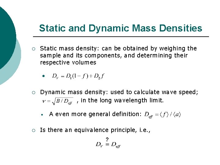 Static and Dynamic Mass Densities ¡ Static mass density: can be obtained by weighing