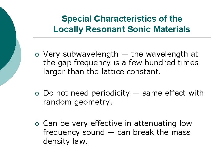 Special Characteristics of the Locally Resonant Sonic Materials ¡ Very subwavelength — the wavelength