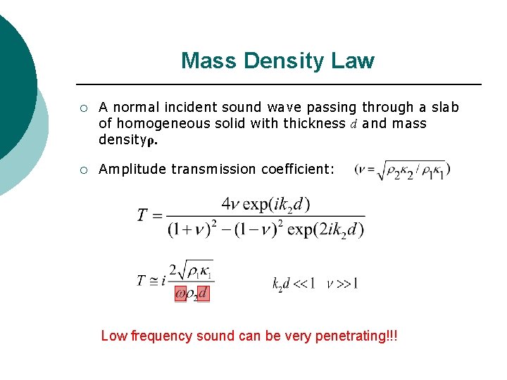 Mass Density Law ¡ A normal incident sound wave passing through a slab of