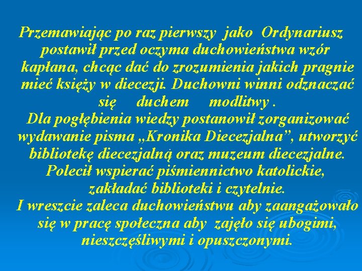 Przemawiając po raz pierwszy jako Ordynariusz postawił przed oczyma duchowieństwa wzór kapłana, chcąc dać