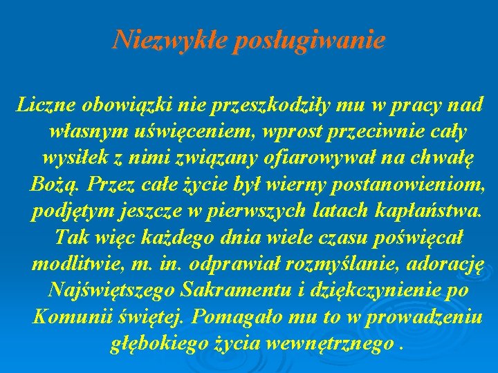 Niezwykłe posługiwanie Liczne obowiązki nie przeszkodziły mu w pracy nad własnym uświęceniem, wprost przeciwnie