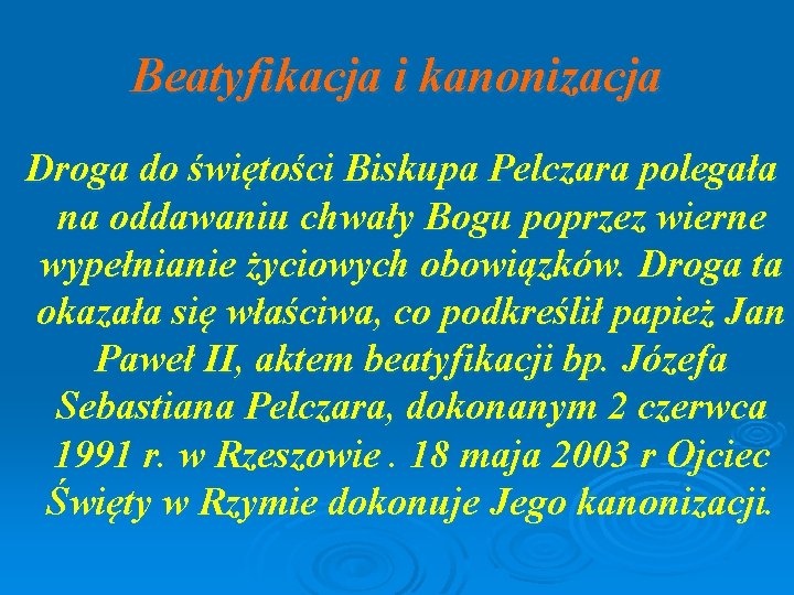 Beatyfikacja i kanonizacja Droga do świętości Biskupa Pelczara polegała na oddawaniu chwały Bogu poprzez